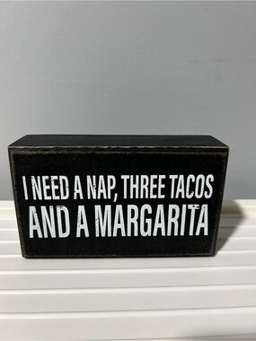 NEW “I NEED A NAP, THREE TACOS AND A MARGARITA” plaque